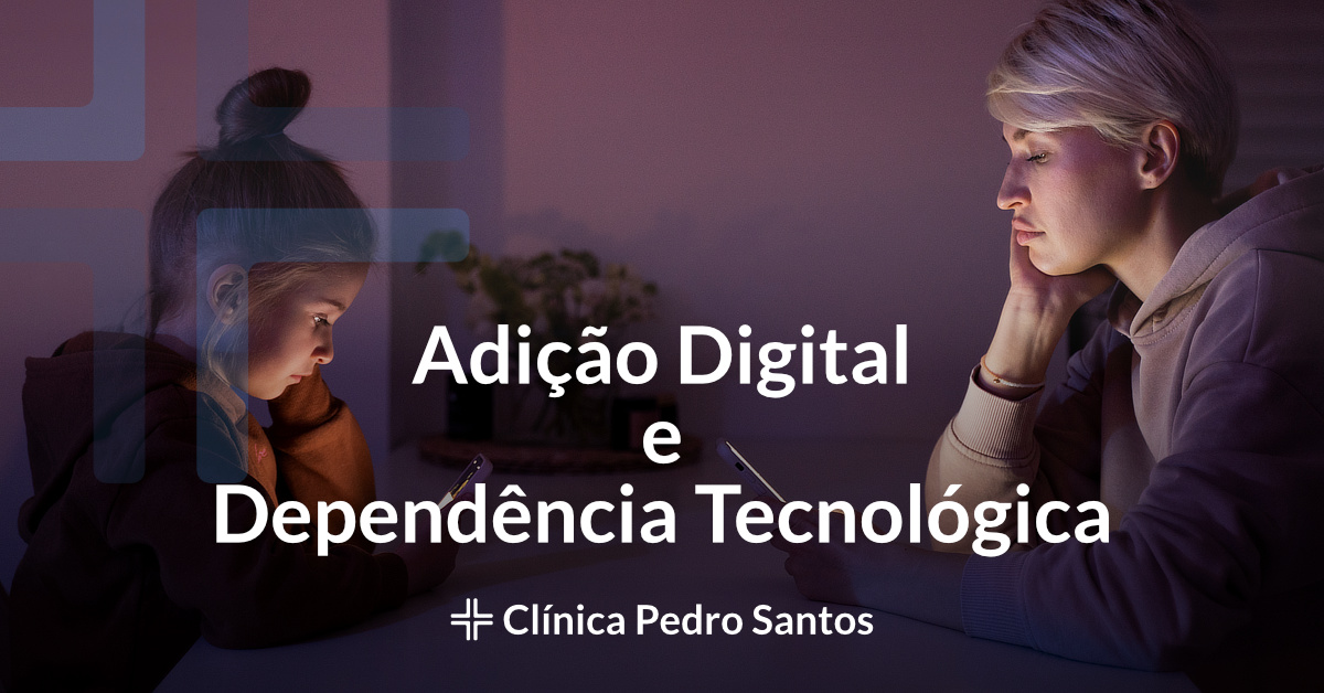 Adição Digital e Dependência Tecnológica Adição Digital e Dependência Tecnológica
